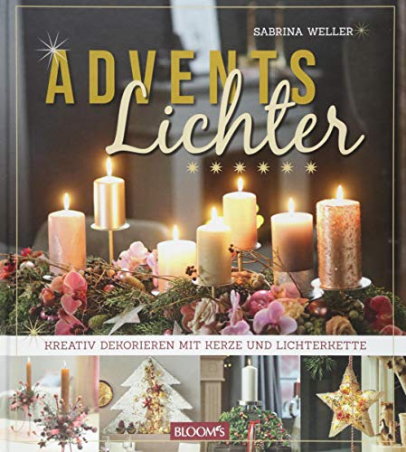 Sabrina Weller - Adventslichter: Kreativ dekorieren mit Kerze und Lichterkette - Preis vom 06.10.2026 07:26:00 h