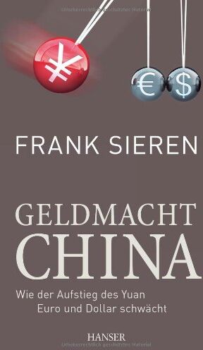 Frank Sieren - Geldmacht China: Wie der Aufstieg des Yuan Euro und Dollar schwächt - Preis vom 11.10.2026 03:10:56 h