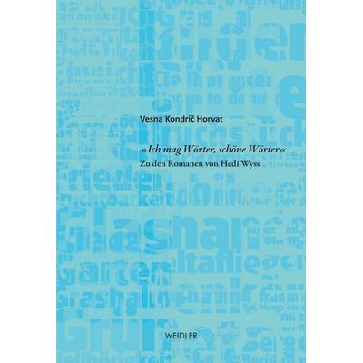 „Ich mag Wörter, schöne Wörter“, Paperback von Vesna Kondrič Horvat, Weidler Buchverlag Berlin, 978-3-89693-642-4