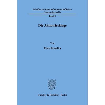 Die Aktionärsklage., Taschenbuch von Klaus Brondics, Duncker & Humblot, 978-3-428-06394-9
