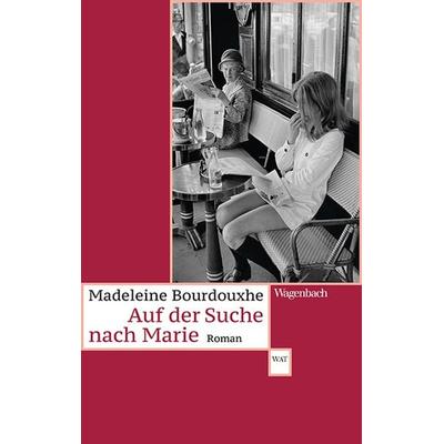 Auf der Suche nach Marie, Taschenbuch von Madeleine Bourdouxhe, Wagenbach, K, 978-3-8031-2793-8