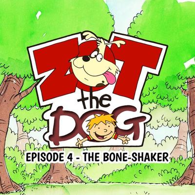 Zot the Dog: Episode 4 - The Bone-Shaker - Ivan Jones, Audio, 9781509488506