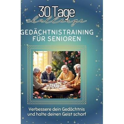 Gedächtnistraining für Senioren, Gebundene Ausgabe von Anna Schäfer, BoD - Books on Demand, 978-3-7591-4303-7