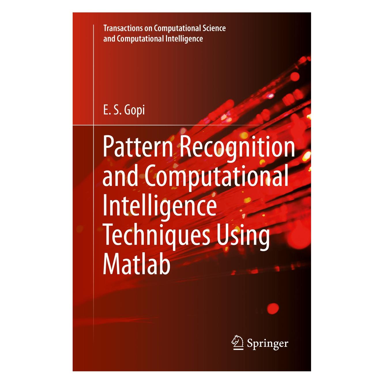 Springer Pattern Recognition and Computational Intelligence Techniques Using Matlab (Englisch, Hardcover, E. S. Gopi) (9783030222727)