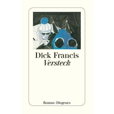 Versteck, Taschenbuch von Dick Francis, Diogenes Verlag AG