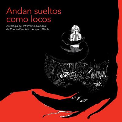 Andan sueltos como locos: Antología del 1.er Premio Nacional de Cuento Fantástico Amparo Dávila - Varios Autores,Nathaly Ordaz, Audio, 9789177918813