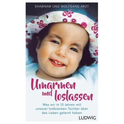 Umarmen und loslassen, Gebundene Ausgabe von Shabnam Arzt,Wolfgang Arzt, Ludwig, 978-3-453-28099-1