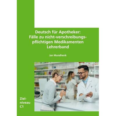 Deutsch für Apotheker: Lehrerband mit Fällen zu nicht-verschreibungspflichtigen Medikamenten, Gebundene Ausgabe von Jan Mundhenk, BoD – Books on