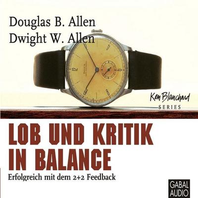 Lob und Kritik in Balance - Douglas B. Allen,Dwight W. Allen, Audio, 9783862003310