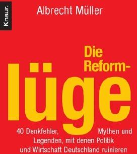 Albrecht Müller - Die Reformlüge: 40 Denkfehler, Mythen und Legenden, mit denen Politik und Wirtschaft Deutschland ruinieren - Preis vom 13.10.2026 11:25:28 h