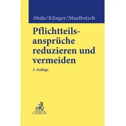 Pflichtteilsansprüche reduzieren und vermeiden, Schulbücher von Bernhard F. Klinger, Alexander Zahn, Armin Abele, Thomas Maulbetsch