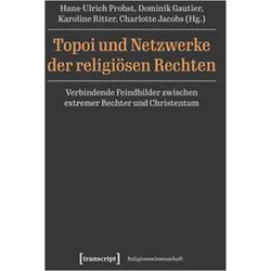 Topoi und Netzwerke der religiösen Rechten, Fachbücher von Charlotte Jacobs, Hans-Ulrich Probst, Dominik Gautier, Maria Arndt, Karoline Ritter