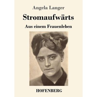 Stromaufwärts, Taschenbuch von Angela Langer, Hofenberg, 978-3-7437-3694-8