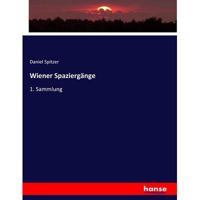 Wiener Spaziergänge, Taschenbuch von Daniel Spitzer, Hansebooks, 978-3-7446-3122-8