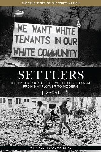 J. Sakai - Settlers: The Mythology of the White Proletariat from Mayflower to Modern (Kersplebedeb) - Preis vom 30.09.2026 09:01:18 h