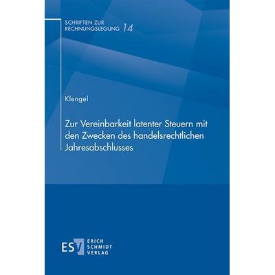 Zur Vereinbarkeit latenter Steuern mit den Zwecken des handelsrechtlichen Jahresabschlusses, Taschenbuch von André Klengel, Erich Schmidt Verlag,