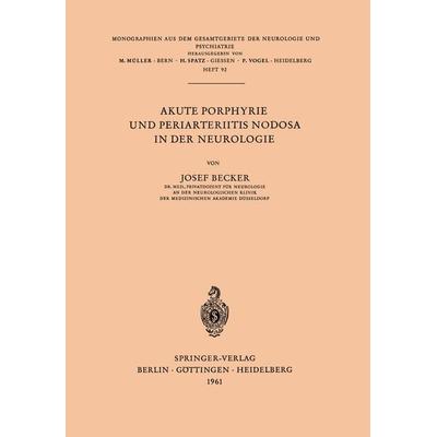 Akute Porphyrie und Periarteriitis Nodosa in der Neurologie, Taschenbuch von J. Becker, Springer Berlin, 978-3-540-02730-0