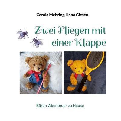 Zwei Fliegen mit einer Klappe, Taschenbuch von Carola Mehring,Ilona Giesen, BoD – Books on Demand, 978-3-7534-0742-5