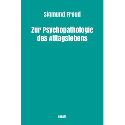 Sigmund Freud gesammelte Werke / Zur Psychopathologie des Alltagslebens, Taschenbuch von Sigmund Freud, Epubli, 978-3-7541-1545-9