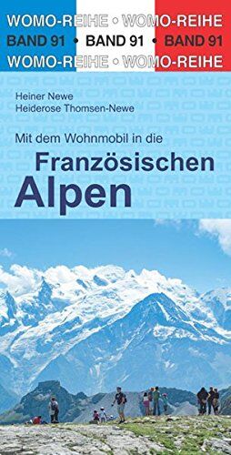 Heiner Newe - Mit dem Wohnmobil in die Französischen Alpen (Womo-Reihe) - Preis vom 11.10.2026 03:10:56 h