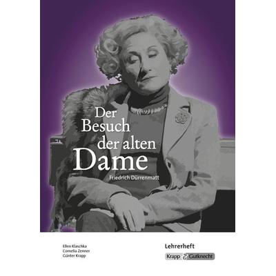 Der Besuch der alten Dame – Friedrich Dürrenmatt – Lehrerheft, Geheftet von Ellen Klaschka,Cornelia Zenner,Günter Krapp, Krapp & Gutknecht Verlag,
