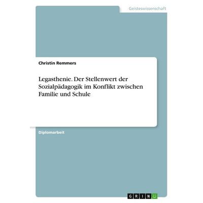 Legasthenie. Der Stellenwert der Sozialpädagogik im Konflikt zwischen Familie und Schule, Taschenbuch von Christin Remmers, GRIN, 978-3-638-68195-7