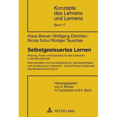 Selbstgesteuertes Lernen, Gebundene Ausgabe von Klaus Breuer,Wolfgang Ettmüller,Nicole Schu,Rüdiger Tauschek, Peter Lang GmbH, Internationaler Verlag