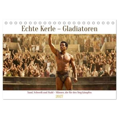 Echte Kerle – Gladiatoren (Tischkalender 2027 DIN A5 quer), CALVENDO Monatskalender