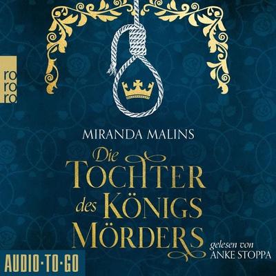 Die Tochter des Königsmörders - Miranda Malins, Audio, 9783965193819