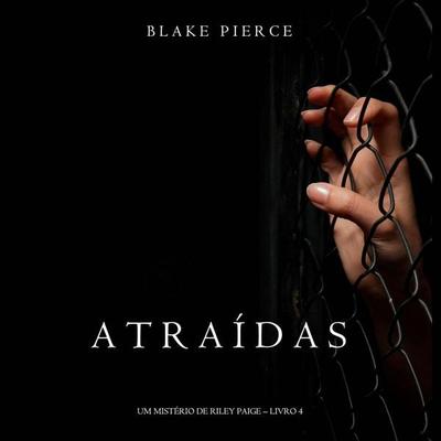 Atraídas (Um Mistério de Riley Paige – Livro & 4) - Blake Pierce, Audio, 9798341586147