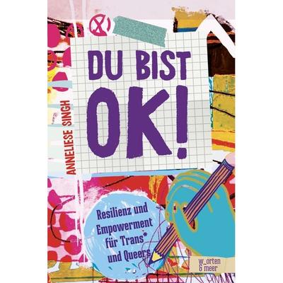 Du bist ok!, Taschenbuch von Anneliese Singh, W_orten & meer, 978-3-945644-41-6