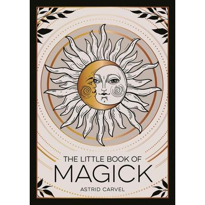 The Little Book of Magick, Taschenbuch von Astrid Carvel, Summersdale Publishers, 978-1-83799-413-7