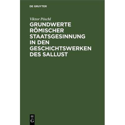 Grundwerte römischer Staatsgesinnung in den Geschichtswerken des Sallust, Gebundene Ausgabe von Viktor Pöschl, De Gruyter, 978-3-11-001337-5