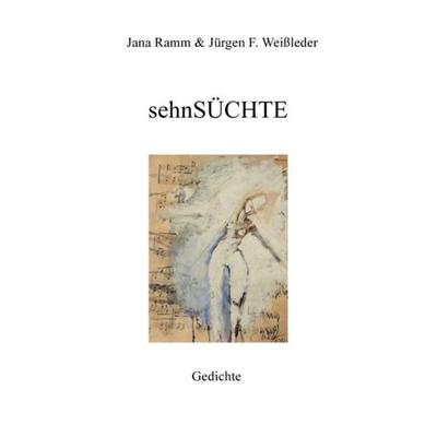 Edition Zweiklang / sehnSÜCHTE, Taschenbuch von Jürgen Friedrich Weissleder / Jana Ramm, Epubli, 978-3-7485-8096-6