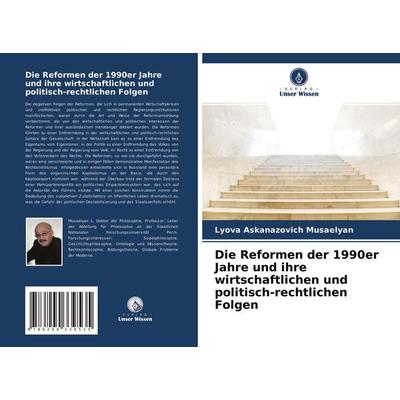 Die Reformen der 1990er Jahre und ihre wirtschaftlichen und politisch-rechtlichen Folgen, Taschenbuch von Lyova Askanazovich Musaelyan, Verlag Unser