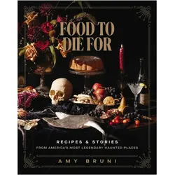 Food to Die For, Ratgeber von Amy Bruni, Julie Tremaine