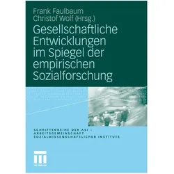 Gesellschaftliche Entwicklungen im Spiegel der empirischen Sozialforschung, Fachbücher von Christof Wolf, Frank Faulbaum
