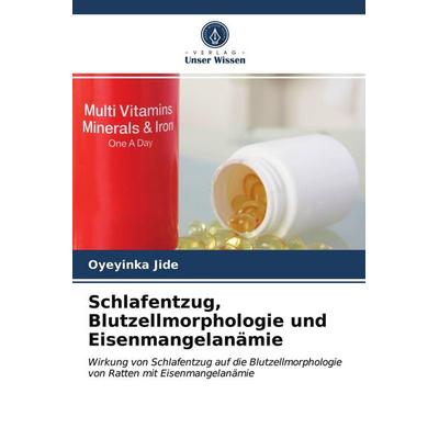 Schlafentzug, Blutzellmorphologie und Eisenmangelanämie, Taschenbuch von Oyeyinka Jide, Verlag Unser Wissen, 978-620-3-95144-8