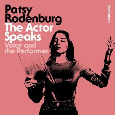 The Actor Speaks - Patsy Rodenburg, Audio, 9781350612099