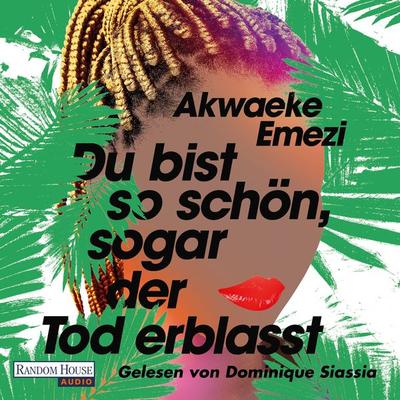 Du bist so schön, sogar der Tod erblasst - Akwaeke Emezi, Audio, 9783837164725