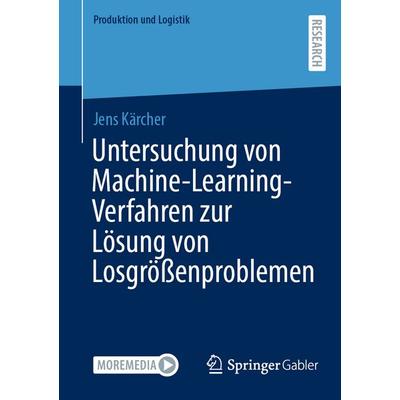 Untersuchung von Machine-Learning-Verfahren zur Lösung von Losgrößenproblemen, Taschenbuch von Jens Kärcher, Springer Fachmedien Wiesbaden GmbH,