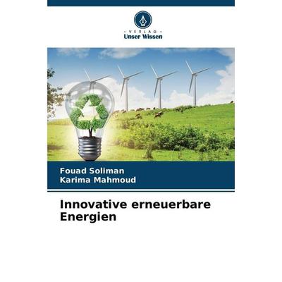 Innovative erneuerbare Energien, Taschenbuch von Fouad Soliman,Karima Mahmoud, Verlag Unser Wissen, 978-620-9-80440-3