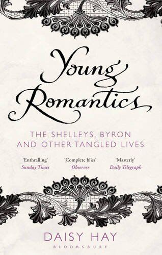 Daisy Hay - Young Romantics: The Shelleys, Byron and Other Tangled Lives - Preis vom 07.10.2026 11:45:10 h