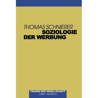 Soziologie der Werbung, Taschenbuch von Thomas Schnierer, VS Verlag für Sozialwissenschaften, 978-3-322-97406-8