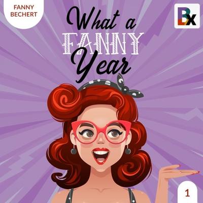 What a FANNY year - Part 1 - Fanny Bechert, Audio, 9783755419785