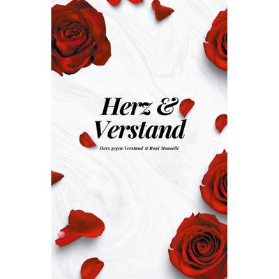 Herz gegen Verstand, Taschenbuch von Roni Mouselli, BoD – Books on Demand, 978-3-7597-0462-7