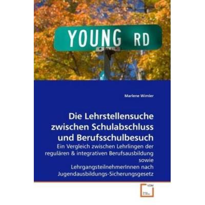 Wimler, M: Die Lehrstellensuche zwischen Schulabschluss und, Taschenbuch von Marlene Wimler, VDM, 978-3-639-23381-0