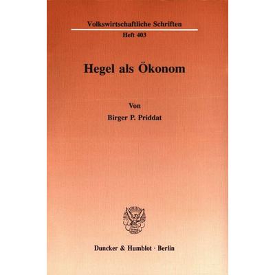 Hegel als Ökonom., Taschenbuch von Birger P. Priddat, Duncker & Humblot, 978-3-428-06964-4