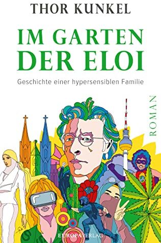 Thor Kunkel - Im Garten der Eloi: Geschichte einer hypersensiblen Familie - Preis vom 14.10.2026 23:07:16 h