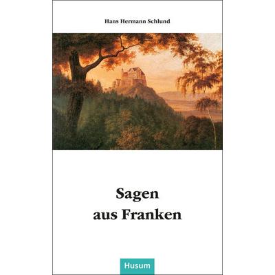 Sagen aus Franken, Taschenbuch von , Husum Druck- und Verlagsgesellschaft, 978-3-88042-503-3
